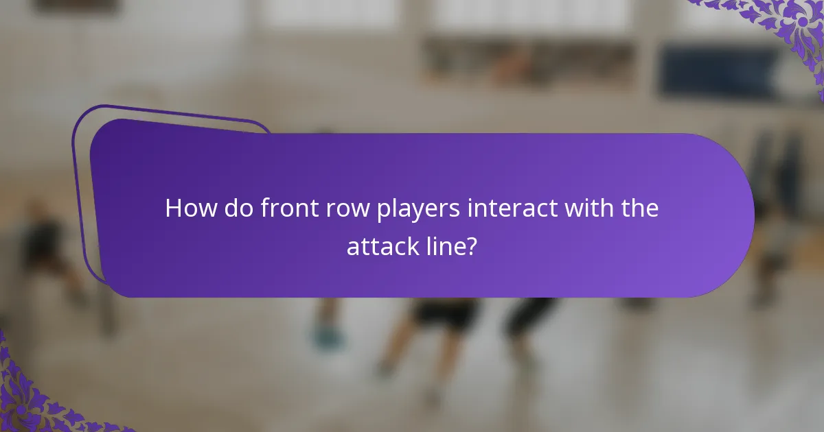 How do front row players interact with the attack line?