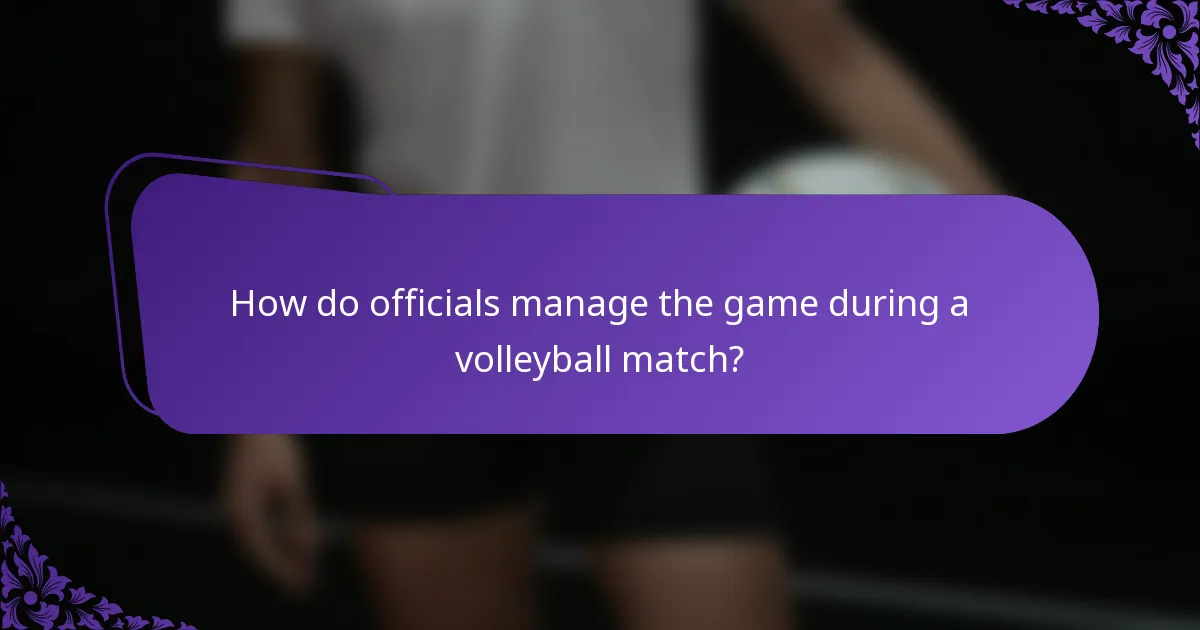 How do officials manage the game during a volleyball match?