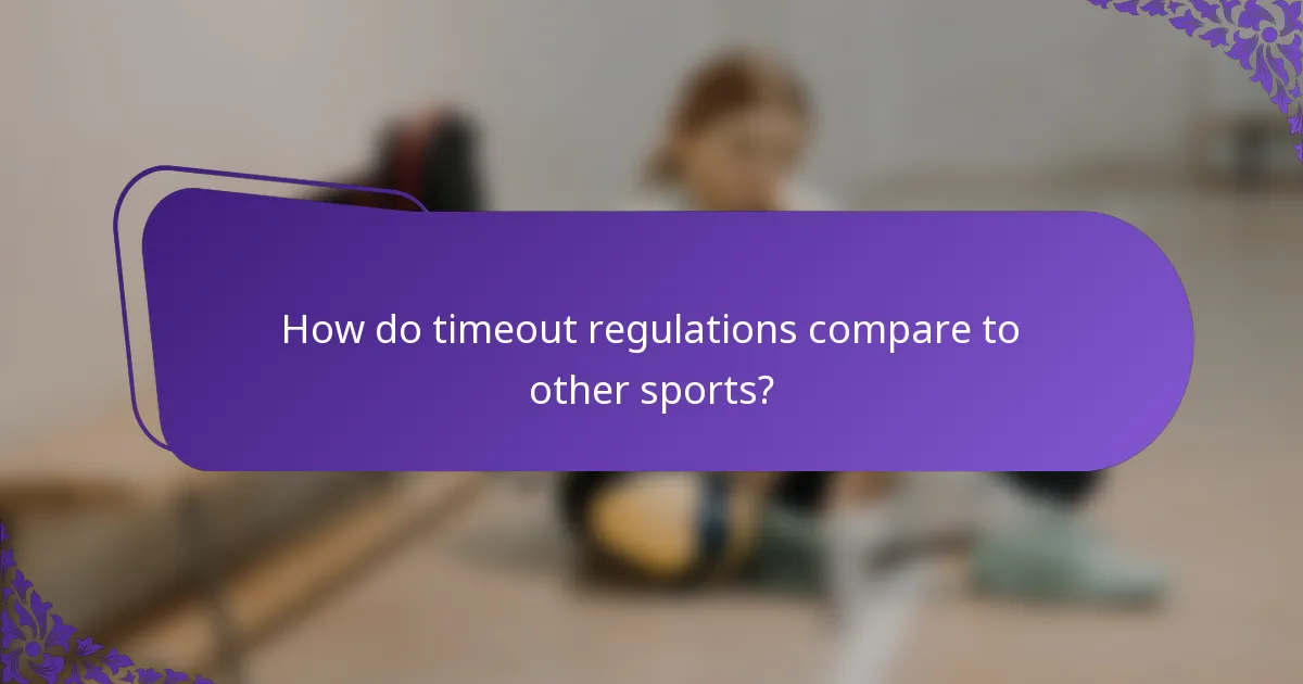 How do timeout regulations compare to other sports?