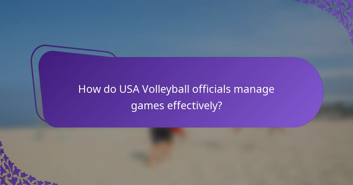 How do USA Volleyball officials manage games effectively?