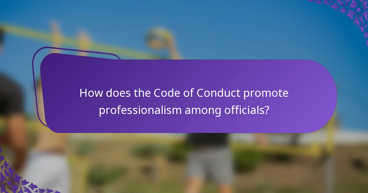 How does the Code of Conduct promote professionalism among officials?
