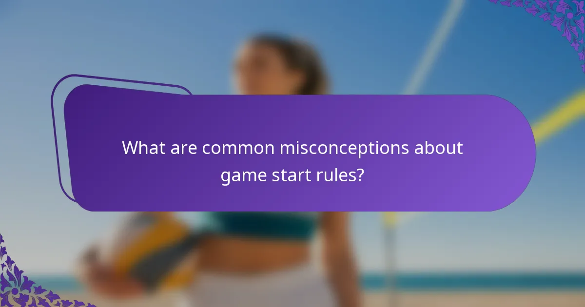What are common misconceptions about game start rules?