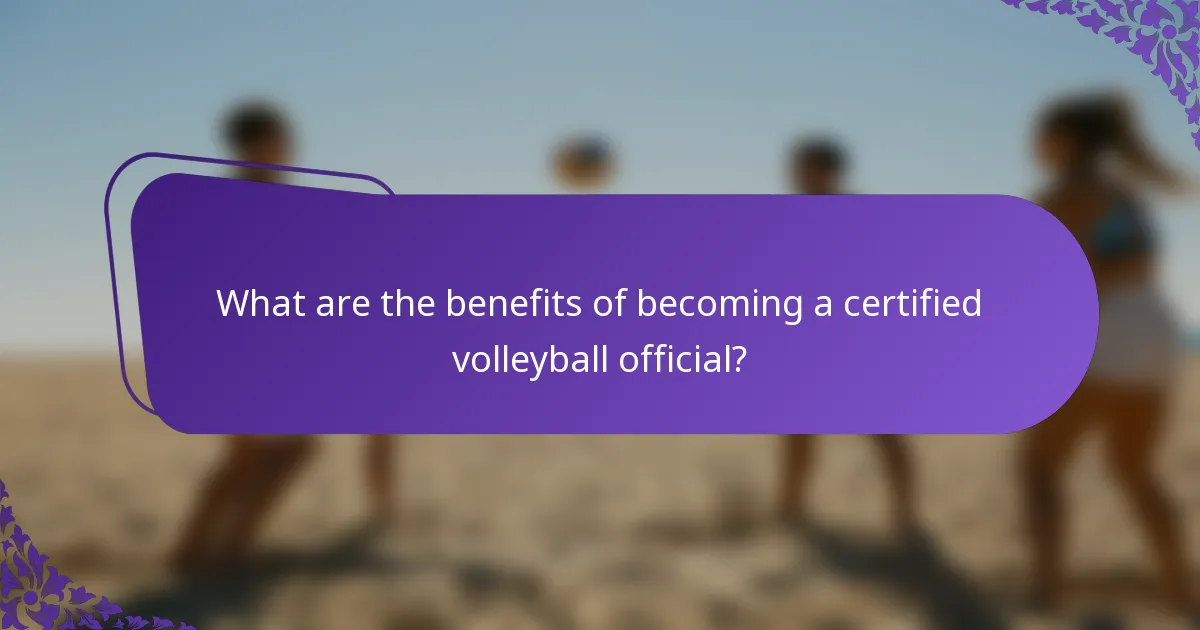 What are the benefits of becoming a certified volleyball official?