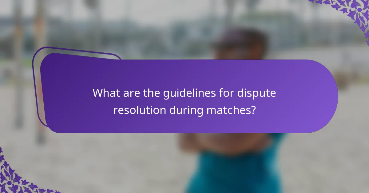 What are the guidelines for dispute resolution during matches?