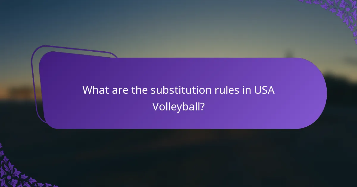 What are the substitution rules in USA Volleyball?