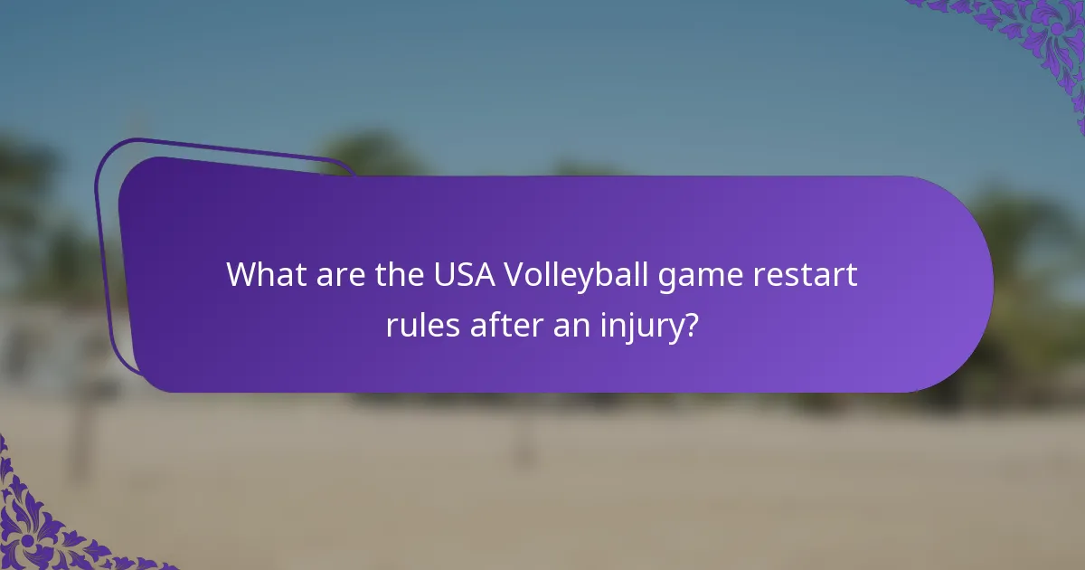 What are the USA Volleyball game restart rules after an injury?