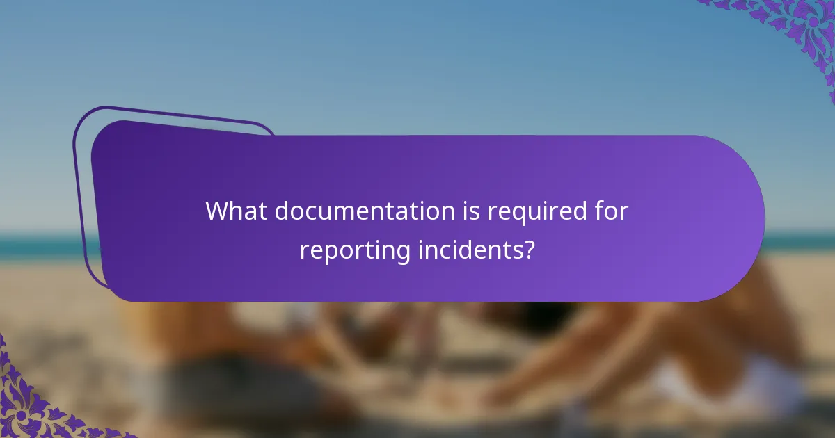 What documentation is required for reporting incidents?