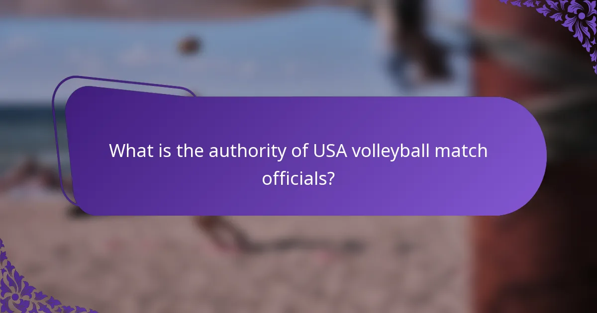 What is the authority of USA volleyball match officials?