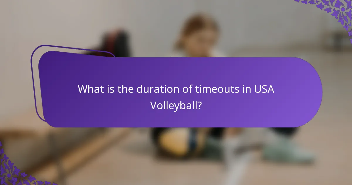 What is the duration of timeouts in USA Volleyball?