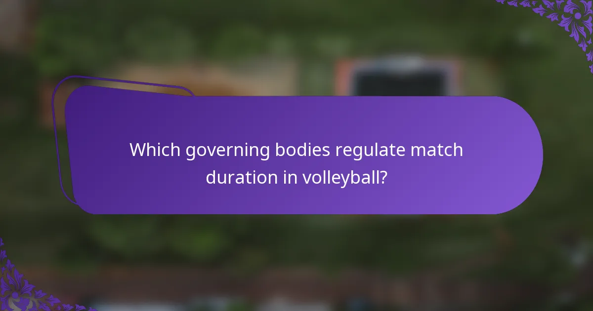 Which governing bodies regulate match duration in volleyball?