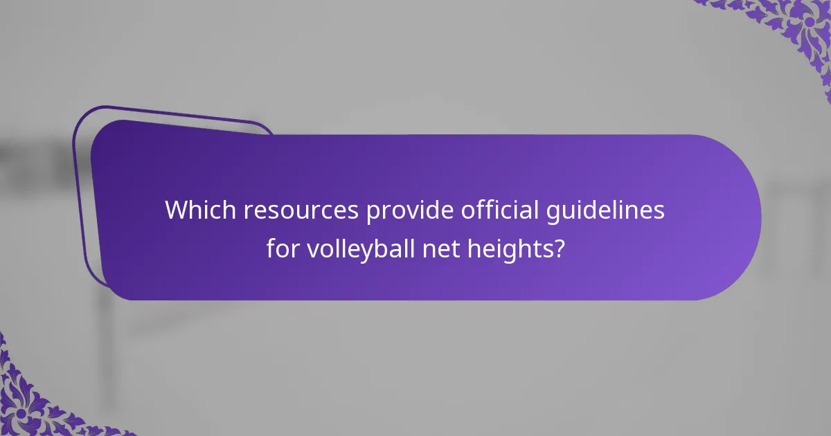 Which resources provide official guidelines for volleyball net heights?